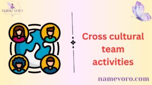Cross cultural team activities