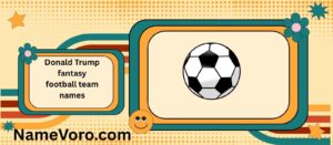 Donald Trump fantasy football team names