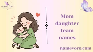 Mom daughter team names