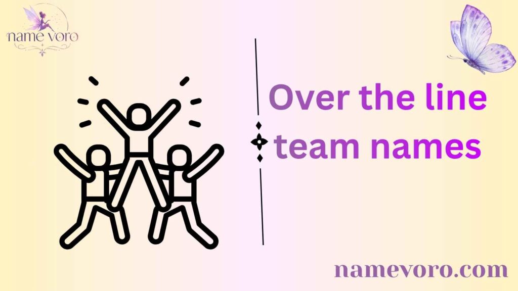 Over the line team names