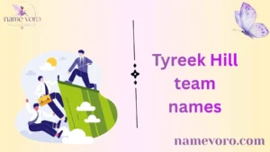 Tyreek Hill team names